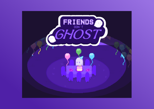 Friends Don't Ghost